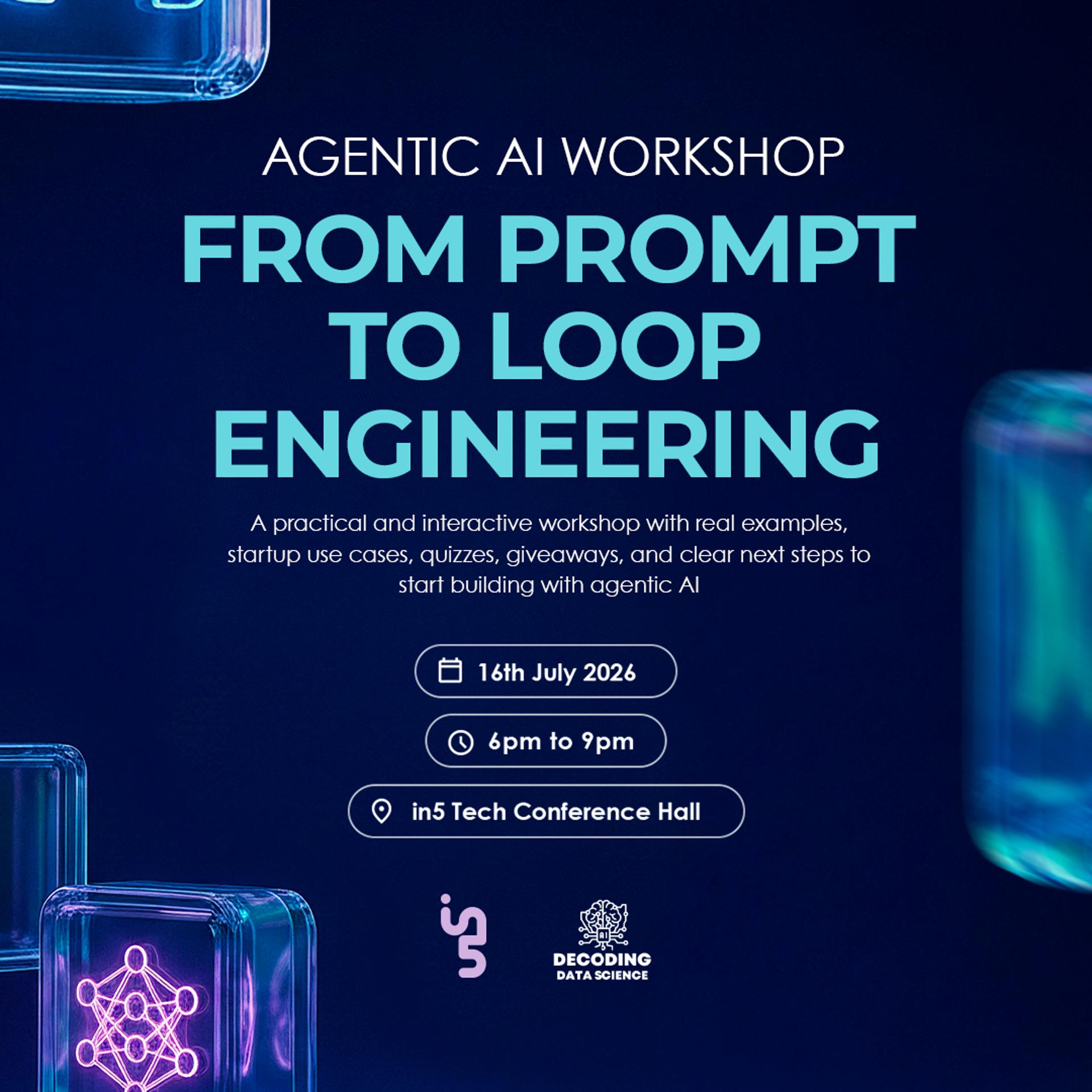 🤖 Agentic AI Workshop: From Prompt to Loop Engineering with in5 & DDS Community — in5 Tech · دبي · Dubai
